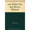 CHATS JE Vous AIME! PAR BRUNO MASURE - Bruno Masure