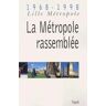 LA METROPOLE RASSEMBLEE. 1968-1998 Lille Métropole