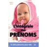 L'intégrale des prénoms 2010. 15 000 prénoms pour elle et lui