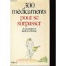 300 médicaments pour se surpasser physiquement et intellectuellement