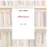 Alfred Jarry - Jarry, Alfred