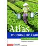 Atlas mondial de l'eau. Une pénurie annoncée