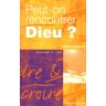 Peut-on rencontrer Dieu ?