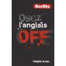 Osez l'anglais off. L'anglais, le vrai...