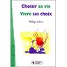 Choisir sa vie, vivre ses choix