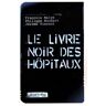 Le livre noir des hôpitaux