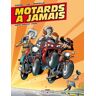 Motards a jamais Tome 2 : Moto, boulot, dodo