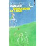 Demander la lune. Essai (et résultats)