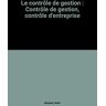 Le contrôle de gestion. Contrôle de gestion, contrôle d'entreprise