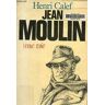 Jean Moulin. Une vie, 20 juin 1899-21 juin 1943