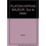 PLATON HIPPIAS MAJEUR. Sur le beau