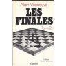 FINALES. Tome 2, Finales de dames, finales de cavaliers, fou contre cavalier, tour contre fou, tour contre cavalier, autres finales