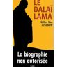 Le Dalaï-Lama. La biographie non autorisée