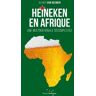 Heineken en Afrique. Une multinationale décomplexée