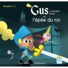 Gus le chevalier minus : Gus le chevalier minus et l'épée du roi