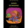 Jamais de bananes