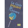 Le goût piquant de l'univers. Récit de voyage en apesanteur