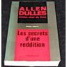 Les secrets d une réddition - Dulles Allen