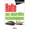 Halte aux absurdités technologiques