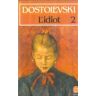 L'IDIOT. Tome 2 - Dostoïevski, Fédor