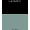 La couleur bleue - Kastner - Jörg Kastner