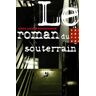 Le Roman du souterrain