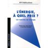 L'énergie, à quel prix ? Les marchés de l'énergie