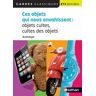 Ces objets qui nous envahissent, BTS 2014-2016. Objets cultes, cultes des objets