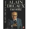 Alain Decaux raconte - Decaux Alain