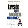 Elysée qui vous voudrez. Tous les résultats du 22 avril et du 6 mai 2007 !