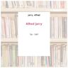 Alfred Jarry - Jarry, Alfred