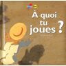 A quoi tu joues ?