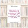 les enquetes de theo toutou Les enquêtes de THEO TOUTOU Les enquêtes de THEO TOUTOU - Yvan Pommaux