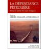 La dépendance pétrolière. Mythes et réalités d'un enjeu stratégique