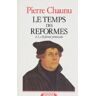 LE TEMPS DES REFORMES. Tome 2, La Réforme protestante