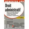 Droit administratif. Sources et principes généraux, L'organisation administrative, L'activité administrative, Le contrôle de l'administration, 6e édition