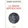 La prison républicaine. 1871-1914