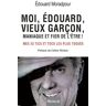 Moi, Edouard, vieux garçon, maniaque et fier de l'être ! Mes 33 tics et tocs les plus toqués