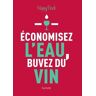 Economisez l'eau, buvez du vin