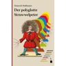 Heinrich Hoffmann Der Polyglotte Struwwelpeter: Im Deutschen Original Und In Weiteren Sechs Sprachen (Engl., Franz., Ital., Span., Lat., Esperanto) Herausgegeben Und Mit Einem Nachwort Versehen