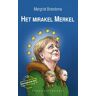 Margriet Brandsma Het Mirakel Merkel: Hoe Het Meisje Van Kohl De Machtigste Vrouw Ter Wereld Werd