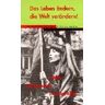 Lutz Schulenburg Das Leben Ändern, Die Welt Verändern!: 1968. Dokumente Und Berichte