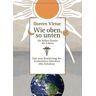 Doreen Virtue Wie Oben, So Unten: Die Sieben Gesetze Des Lebens