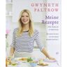 Gwyneth Paltrow Meine Rezepte Für Familie Und Freunde: Mit Einem Vorwort Von Sternekoch Mario Batali