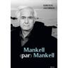 Kirsten Jacobsen Mankell (Par) Mankell : Un Portrait