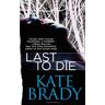 Kate Brady Last To Die