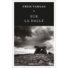 Fred Vargas Sur La Dalle: Thriller