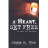 Donna Masterson A Heart Set Free: My Story For His Glory