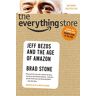 Brad Stone The Everything Store: Jeff Bezos And The Age Of Amazon