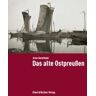 Arno Surminski Das Alte Ostpreußen